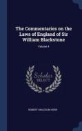 The Commentaries On The Laws Of England Of Sir William Blackstone; Volume 4 di Robert Malcolm Kerr edito da Sagwan Press