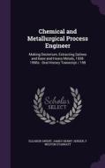 Chemical And Metallurgical Process Engineer di Eleanor Swent, James Henry Jensen, F Weston Starratt edito da Palala Press