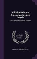 Wilhelm Meister's Apprenticeship And Travels edito da Palala Press