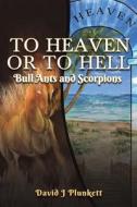 To Heaven Or To Hell di David J Plunkett edito da Austin Macauley Publishers