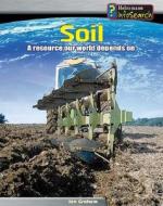 Soil: A Resource Our World Depends on di Ian Graham edito da Heinemann Library