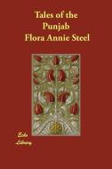 Tales of the Punjab di Flora Annie Steel edito da ECHO LIB