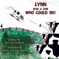 Lynn Was a Cow Who Could Ski di Tami Leli Linkowski edito da America Star Books