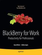 BlackBerry for Work di Neeraj Gupta, Shikha Gupta, Kunal Mittal edito da Apress