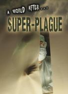 A World After Super-Plague di Anne Rooney edito da HEINEMANN LIB