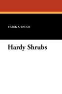 Hardy Shrubs di Frank A. Waugh edito da Wildside Press