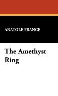 The Amethyst Ring di Anatole France edito da Wildside Press