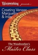 Creating Veneer, Marquetry & Inlay di Graham Blackburn edito da F&w Publications Inc