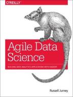 Agile Data Science di Russell Jurney edito da O\'reilly Media, Inc, Usa