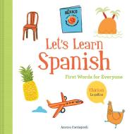 Let's Learn Spanish: First Words for Everyone (Learning Spanish for Children; Spanish for Preschooler; Spanish Learning  di Aurora Cacciapuoti edito da CHRONICLE BOOKS