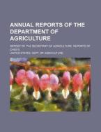 Annual Reports Of The Department Of Agri di United Agriculture edito da Rarebooksclub.com