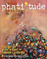 Phati'tude Literary Magazine, Vol. 2, No. 4, Winter 2011: Celebrating Black History Through Literature: From the Harlem Renaissance to Today di The Intercultural Alliance of Artists &. edito da Createspace