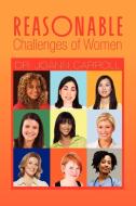 Reasonable Challenges Of Women di Joann Carroll, Dr Joann Carroll edito da Xlibris Corporation