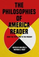 The Philosophies of America Reader: From the Popol Vuh to the Present edito da BLOOMSBURY ACADEMIC