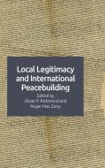 Local Legitimacy And International Peace Intervention edito da Edinburgh University Press