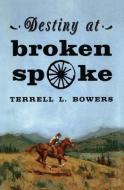 Destiny at Broken Spoke di Terrell L. Bowers edito da AMAZON ENCORE