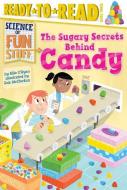 The Sugary Secrets Behind Candy di Ellie O'Ryan edito da SIMON SPOTLIGHT