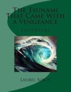 The Tsunami That Came with a Vengeance di Laurel Marie Sobol edito da Createspace