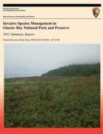 Invasive Species Management in Glacier Bay National Park & Preserve: 2012 Summary Report di Shahed Dowlatshahi edito da Createspace