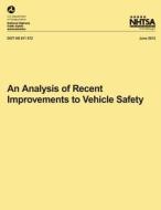 An Analysis of Recent Improvements to Vehicle Safety di Dr Donna Glassbrenner edito da Createspace
