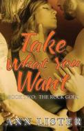 Take What You Want di Ann Lister edito da Createspace Independent Publishing Platform