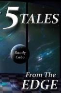 5 Tales from the Edge di Randy Caba edito da Createspace