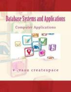 Database Systems and Applications: Mathematical Applications di Dr V. Vasu Creatspace edito da Createspace