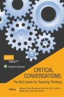Critical Conversations:  The NLN Guide for Teaching Thinking di Susan Gross Forneris edito da LWW