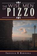 The Wise Men Of Pizzo di Francesco M Marincola edito da Xlibris