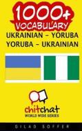1000+ Ukrainian - Yoruba Yoruba - Ukrainian Vocabulary di Gilad Soffer edito da Createspace