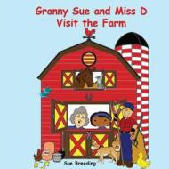 Granny Sue and Miss D Visit the Farm di Sue Breeding edito da Createspace