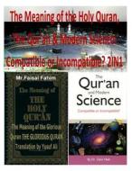 The Meaning of the Holy Quran, the Qur'an & Modern Science: Compatible or Incompatible? 2in1 di Dr Zakir Naik, Yusuf Ali, Abdullah Yusuf Ali edito da Createspace