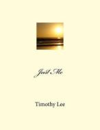 Just Me di Timothy Lee edito da Createspace