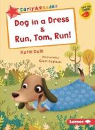 Dog in a Dress & Run, Tom, Run! di Katie Dale edito da LERNER CLASSROOM