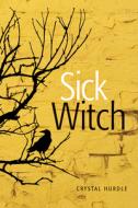Sick Witch di Crystal Hurdle edito da Ronsdale Press