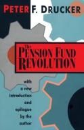 The Pension Fund Revolution di Peter Ferdinand Drucker edito da Taylor & Francis Inc