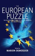 The European Puzzle: The Political Structuring of Cultural Identities at a Time of Transition edito da BERGHAHN BOOKS INC