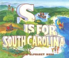 S Is for South Carolina di E. J. Sullivan edito da Sweetwater Press