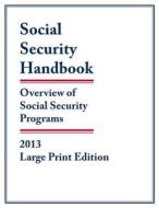 Social Security Handbook 2013 di Social Security Administration edito da Rowman & Littlefield