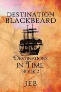 Destination Blackbeard di Jeb edito da America Star Books