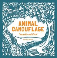 Animal Camouflage: A Search and Find Activity Book: (find and Learn about 77 Animals in Seven Regions Around the World.  di Sarah Dennis, Sam Hutchinson edito da PRINCETON ARCHITECTURAL PR