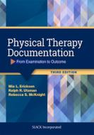 Physical Therapy Documentation di Mia Erickson, Ralph Utzman, Rebecca McKnight edito da Slack Incorporated