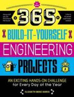 365 Build-it-yourself Engineering Projects di Elizabeth Snoke Harris edito da Walter Foster Jr.