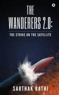 The Wanderers 2.0: The Strike on the Satellite di Sarthak Rathi edito da HARPERCOLLINS 360