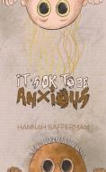 It's OK to be Anxious di Hannah Safferman edito da Austin Macauley
