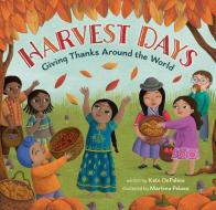 Harvest Days: Giving Thanks Around the World di Kate Depalma edito da BAREFOOT BOOKS