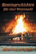 Kamingeschichten Fur Einer Winternacht (german) di Klothild De Baar edito da America Star Books