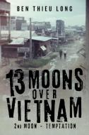 13 Moons over Vietnam di Ben Thieu Long edito da Lulu Publishing Services
