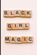 Black Girl Magic Journal di Writing Essentials edito da LIGHTNING SOURCE INC