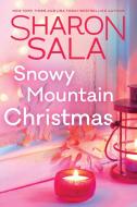 Snowy Mountain Christmas di Sharon Sala edito da SOURCEBOOKS CASABLANCA
